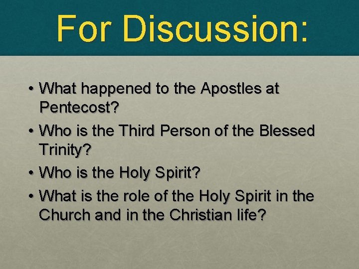 For Discussion: • What happened to the Apostles at Pentecost? • Who is the