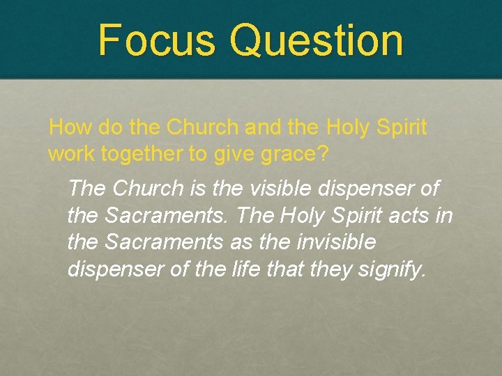 Focus Question How do the Church and the Holy Spirit work together to give