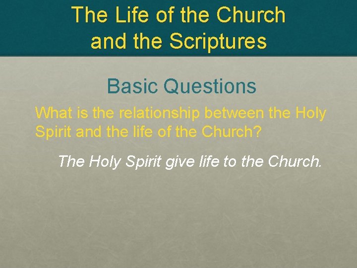 The Life of the Church and the Scriptures Basic Questions What is the relationship