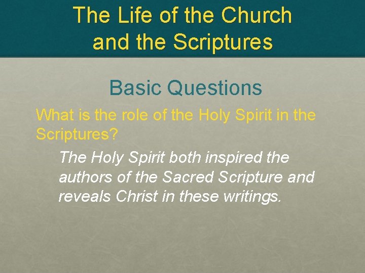 The Life of the Church and the Scriptures Basic Questions What is the role