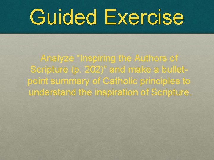 Guided Exercise Analyze “Inspiring the Authors of Scripture (p. 202)” and make a bulletpoint