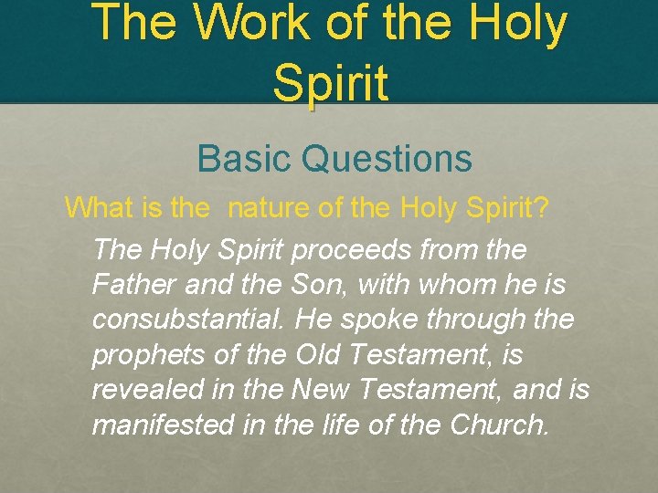 The Work of the Holy Spirit Basic Questions What is the nature of the