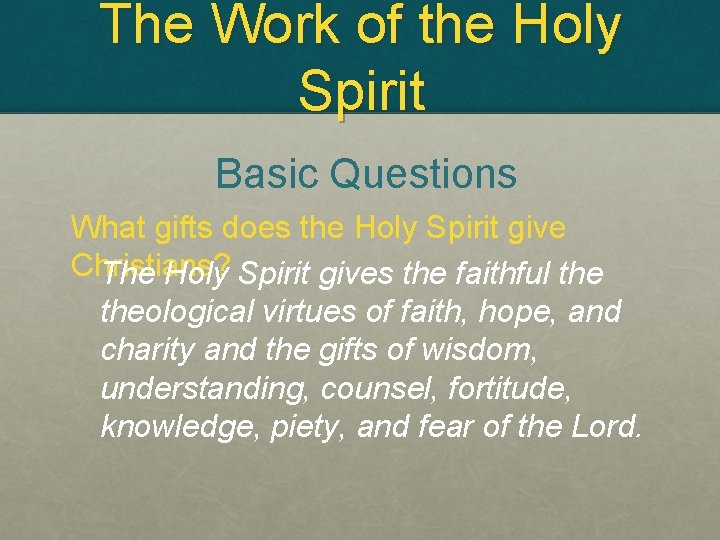 The Work of the Holy Spirit Basic Questions What gifts does the Holy Spirit