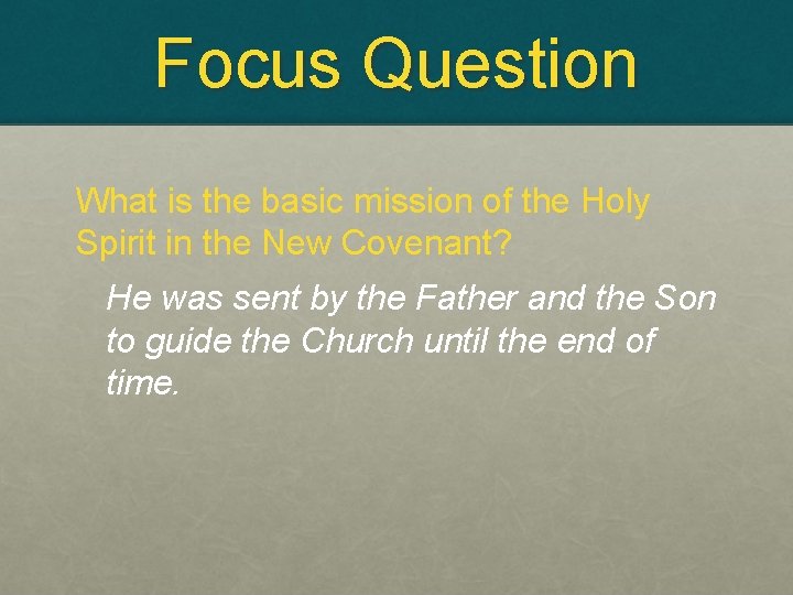 Focus Question What is the basic mission of the Holy Spirit in the New