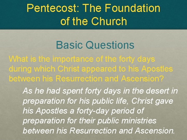 Pentecost: The Foundation of the Church Basic Questions What is the importance of the