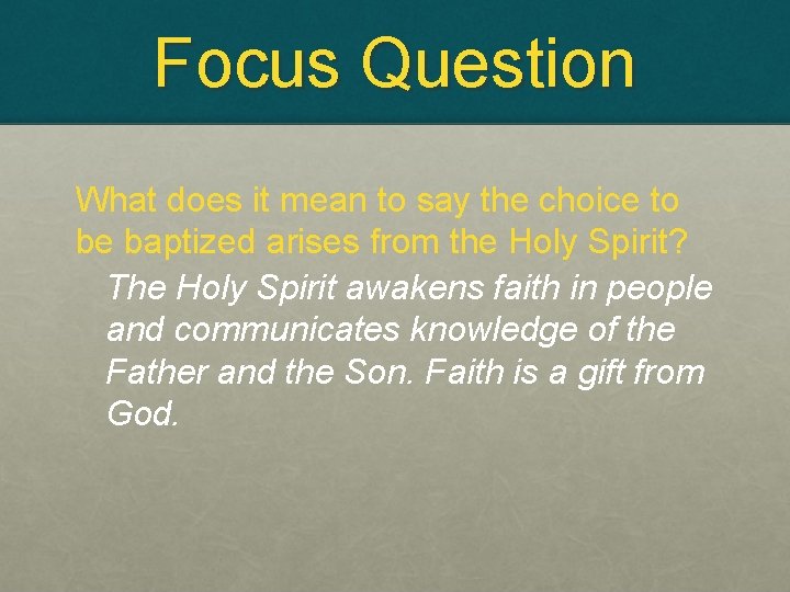 Focus Question What does it mean to say the choice to be baptized arises