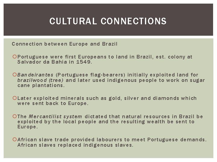 CULTURAL CONNECTIONS Connection between Europe and Brazil Portuguese were first Europeans to land in