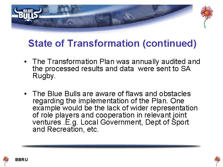 State of Transformation (continued) • The Transformation Plan was annually audited and the processed