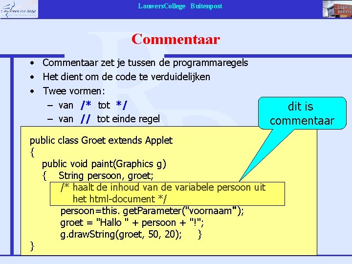 Lauwers. College Buitenpost Commentaar • Commentaar zet je tussen de programmaregels • Het dient