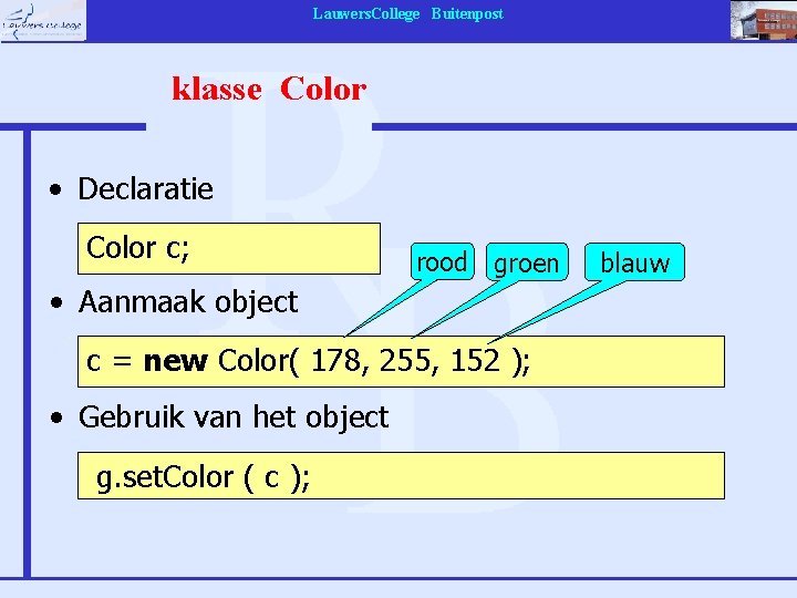 Lauwers. College Buitenpost klasse Color • Declaratie Color c; rood groen • Aanmaak object