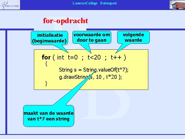 Lauwers. College Buitenpost for-opdracht initialisatie (beginwaarde) voorwaarde om door te gaan volgende waarde for