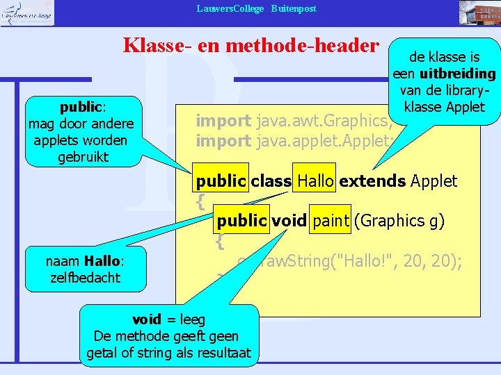 Lauwers. College Buitenpost Klasse- en methode-header public: mag door andere applets worden gebruikt naam