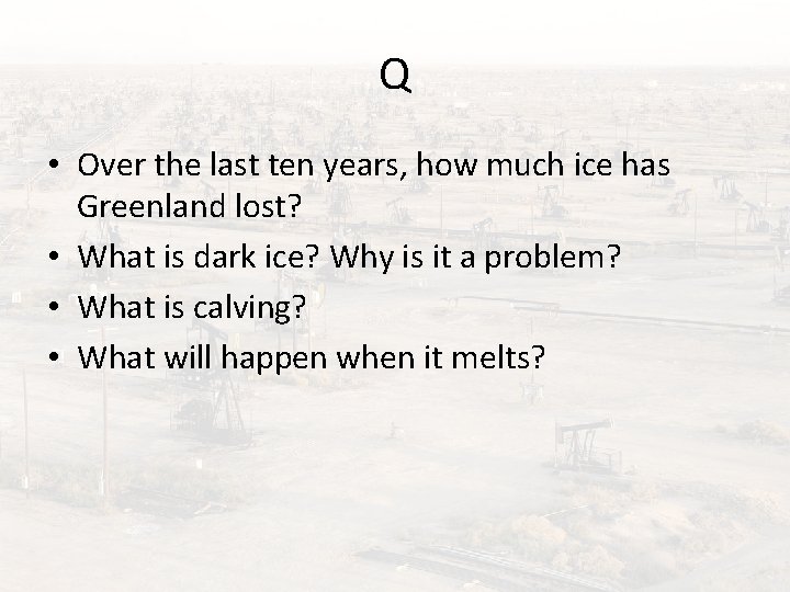 Q • Over the last ten years, how much ice has Greenland lost? •