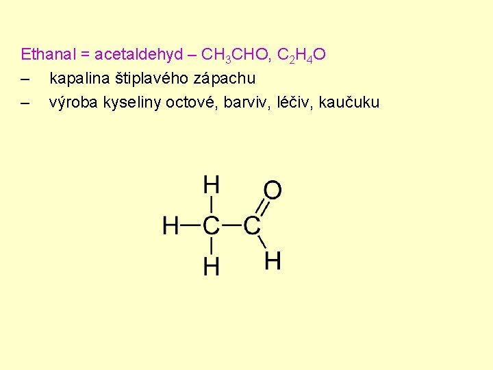 Ethanal = acetaldehyd – CH 3 CHO, C 2 H 4 O – kapalina