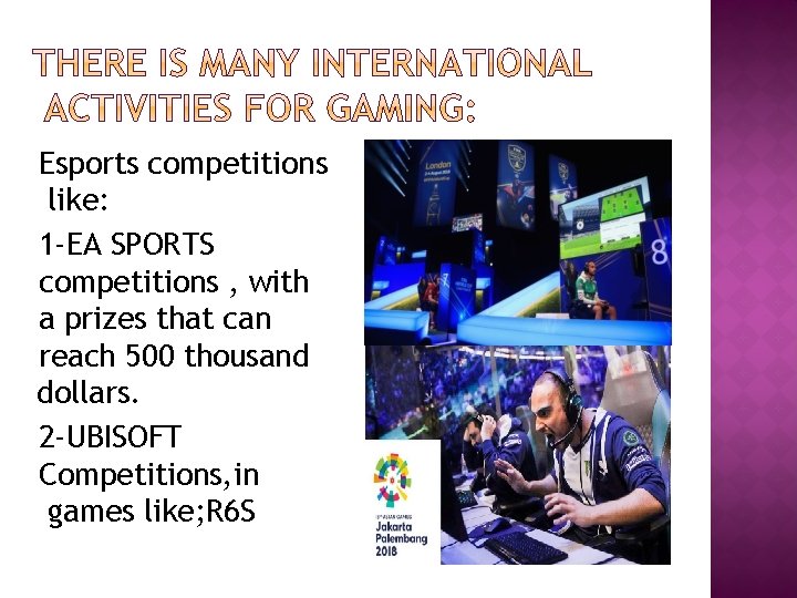 Esports competitions like: 1 -EA SPORTS competitions , with a prizes that can reach