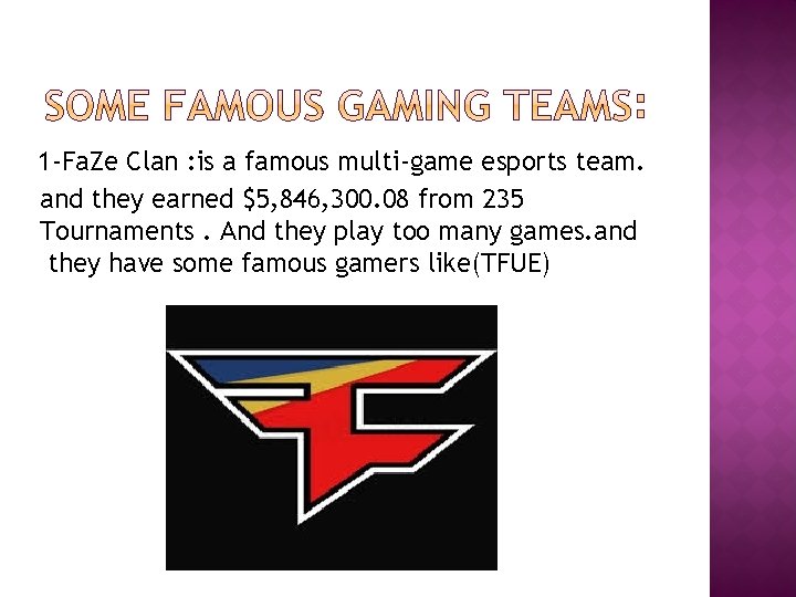 1 -Fa. Ze Clan : is a famous multi-game esports team. and they earned