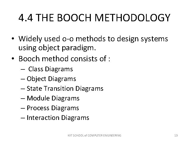 4. 4 THE BOOCH METHODOLOGY • Widely used o-o methods to design systems using 4. 4 THE BOOCH METHODOLOGY • Widely used o-o methods to design systems using