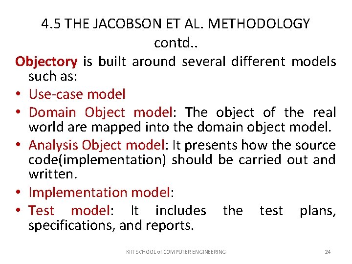 4. 5 THE JACOBSON ET AL. METHODOLOGY contd. . Objectory is built around several 4. 5 THE JACOBSON ET AL. METHODOLOGY contd. . Objectory is built around several