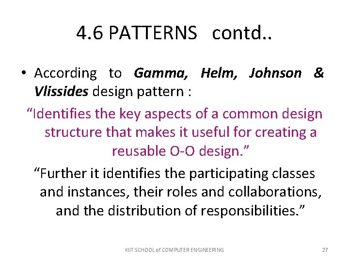 4. 6 PATTERNS contd. . • According to Gamma, Helm, Johnson & Vlissides design 4. 6 PATTERNS contd. . • According to Gamma, Helm, Johnson & Vlissides design