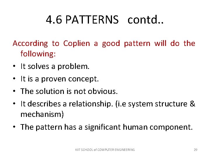 4. 6 PATTERNS contd. . According to Coplien a good pattern will do the 4. 6 PATTERNS contd. . According to Coplien a good pattern will do the