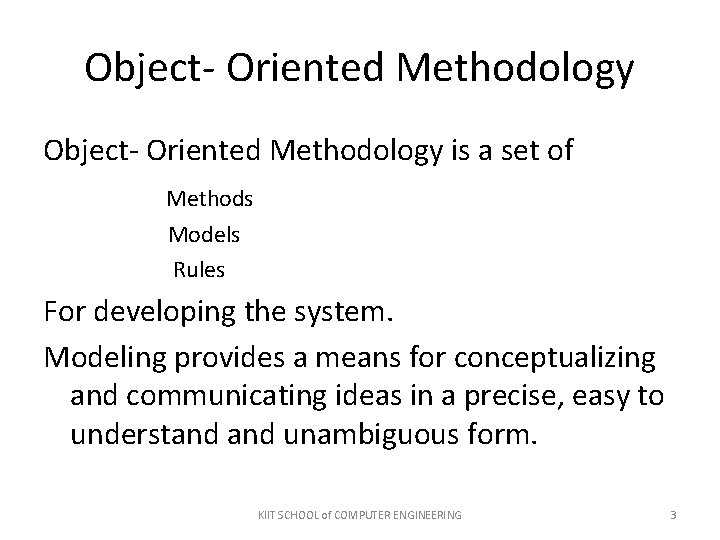Object- Oriented Methodology is a set of Methods Models Rules For developing the system. Object- Oriented Methodology is a set of Methods Models Rules For developing the system.