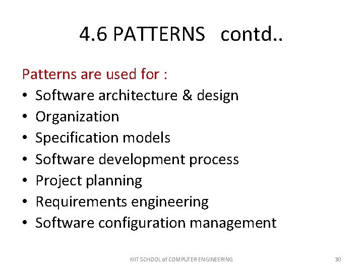 4. 6 PATTERNS contd. . Patterns are used for : • Software architecture & 4. 6 PATTERNS contd. . Patterns are used for : • Software architecture &
