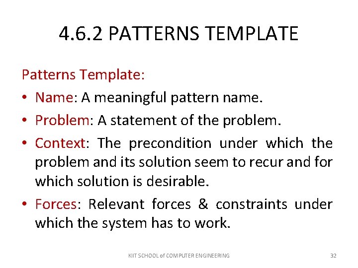 4. 6. 2 PATTERNS TEMPLATE Patterns Template: • Name: A meaningful pattern name. • 4. 6. 2 PATTERNS TEMPLATE Patterns Template: • Name: A meaningful pattern name. •