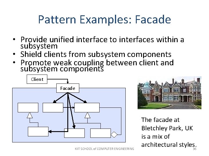 Pattern Examples: Facade • Provide unified interface to interfaces within a subsystem • Shield Pattern Examples: Facade • Provide unified interface to interfaces within a subsystem • Shield
