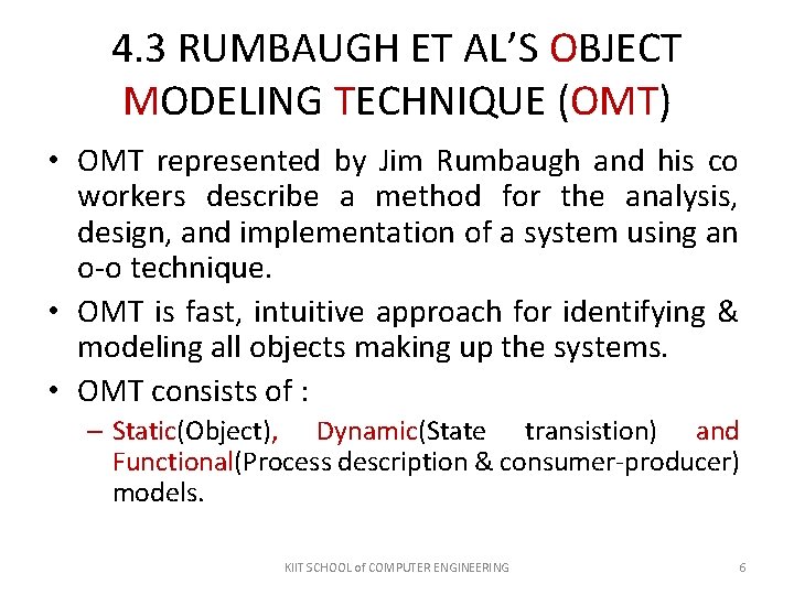 4. 3 RUMBAUGH ET AL’S OBJECT MODELING TECHNIQUE (OMT) • OMT represented by Jim 4. 3 RUMBAUGH ET AL’S OBJECT MODELING TECHNIQUE (OMT) • OMT represented by Jim