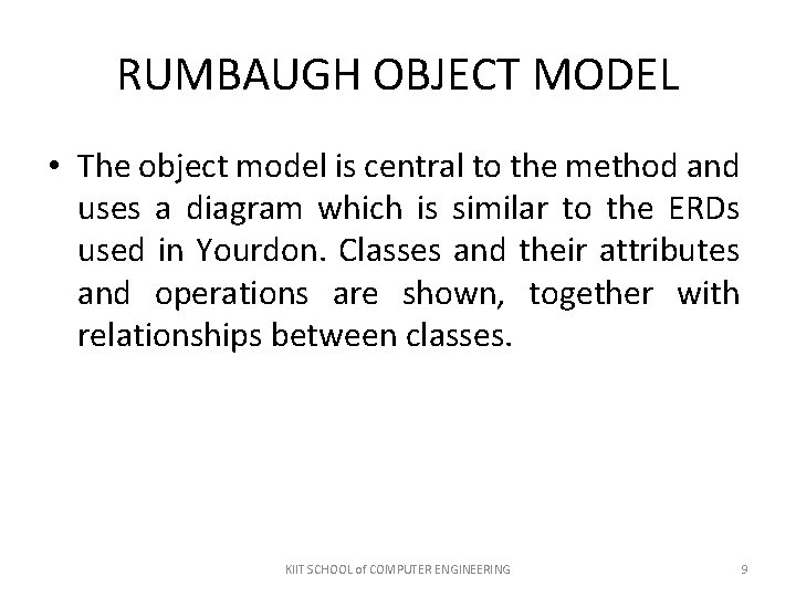 RUMBAUGH OBJECT MODEL • The object model is central to the method and uses RUMBAUGH OBJECT MODEL • The object model is central to the method and uses