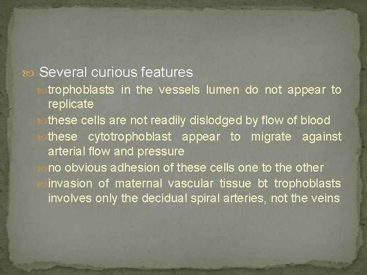  Several curious features trophoblasts in the vessels lumen do not appear to replicate