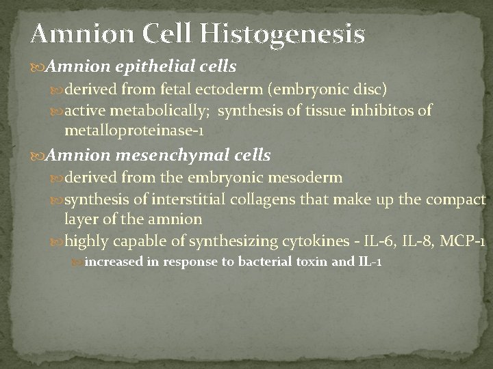 Amnion Cell Histogenesis Amnion epithelial cells derived from fetal ectoderm (embryonic disc) active metabolically;