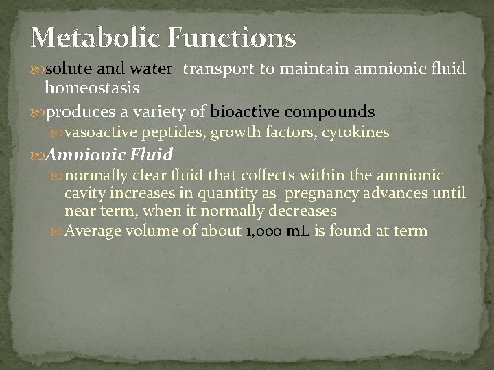 Metabolic Functions solute and water transport to maintain amnionic fluid homeostasis produces a variety