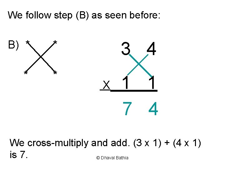 We follow step (B) as seen before: B) * * 3 4 X 1