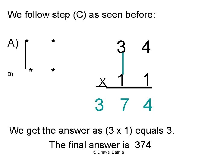 We follow step (C) as seen before: A) * B) * * 3 4