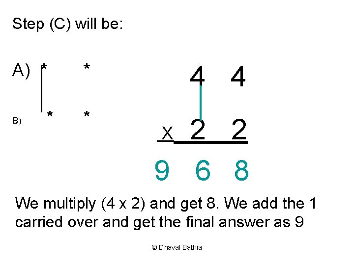 Step (C) will be: A) * B) * * 4 4 * 2 2