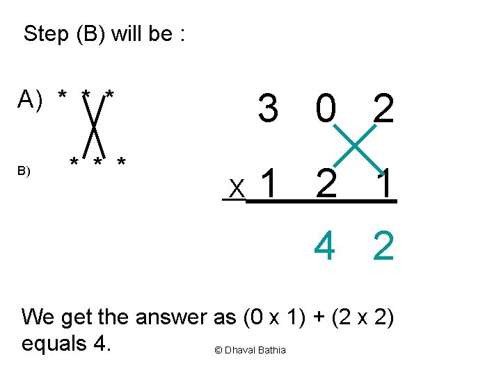 Step (B) will be : 3 0 2 A) * * * B) *