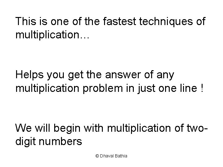 This is one of the fastest techniques of multiplication… Helps you get the answer