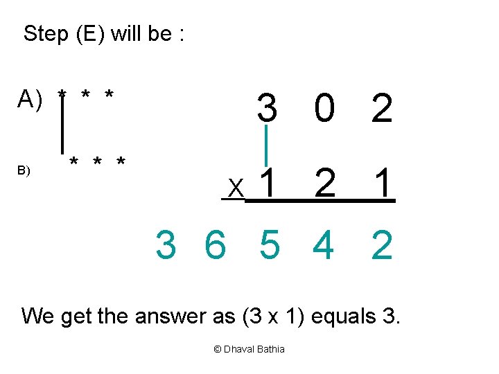 Step (E) will be : 3 0 2 A) * * * B) *