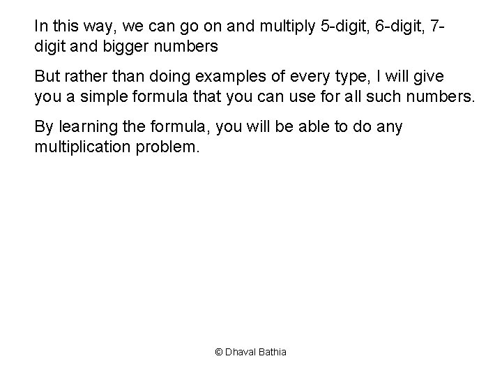 In this way, we can go on and multiply 5 -digit, 6 -digit, 7