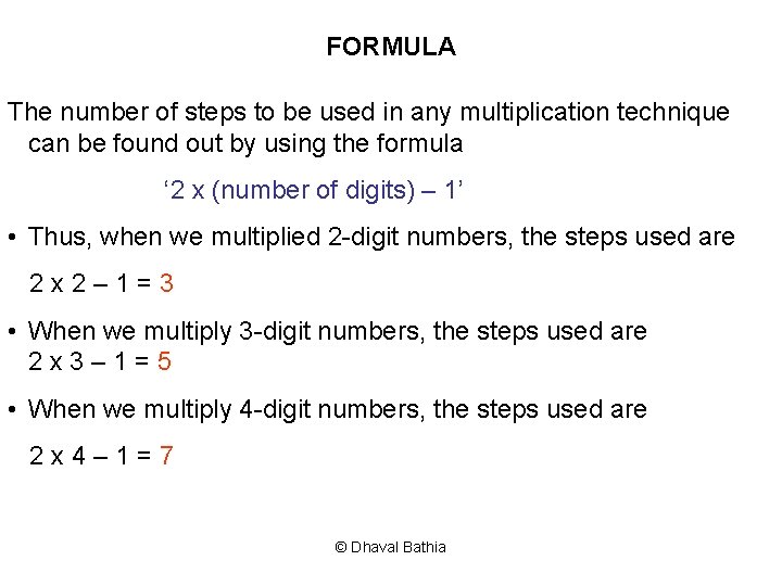 FORMULA The number of steps to be used in any multiplication technique can be