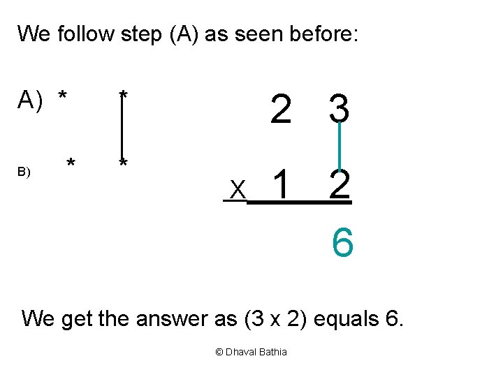 We follow step (A) as seen before: A) * B) * 2 3 *