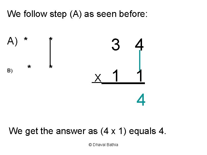 We follow step (A) as seen before: A) * B) * 3 4 *