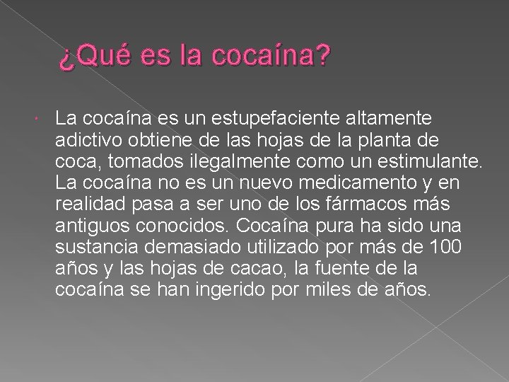 ¿Qué es la cocaína? La cocaína es un estupefaciente altamente adictivo obtiene de las