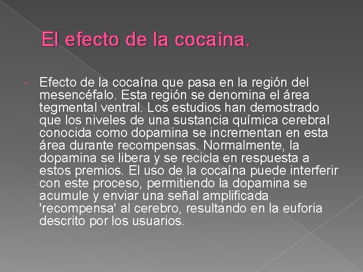 El efecto de la cocaína. Efecto de la cocaína que pasa en la región