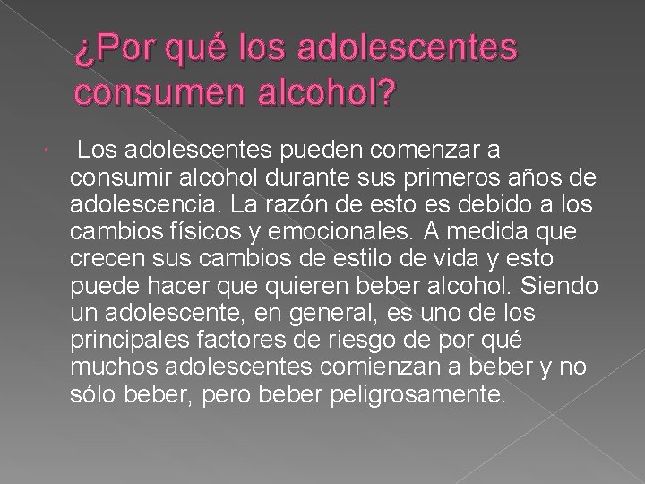 ¿Por qué los adolescentes consumen alcohol? Los adolescentes pueden comenzar a consumir alcohol durante