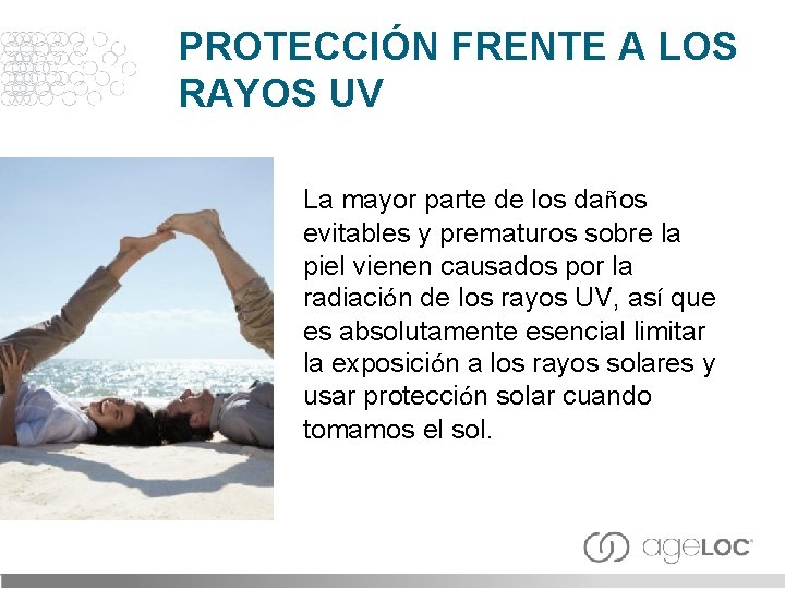 PROTECCIÓN FRENTE A LOS RAYOS UV La mayor parte de los daños evitables y