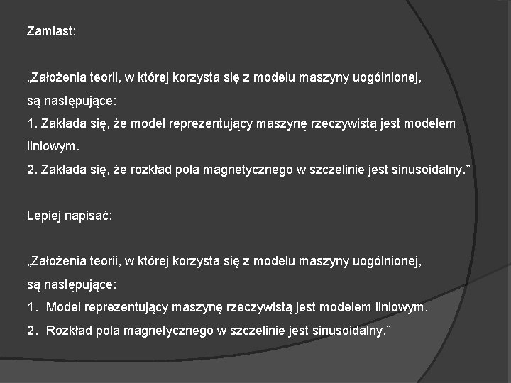 Zamiast: „Założenia teorii, w której korzysta się z modelu maszyny uogólnionej, są następujące: 1.