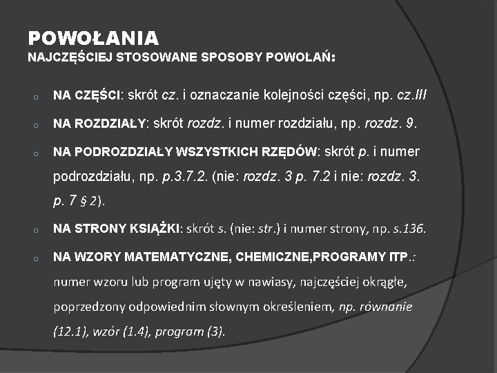 POWOŁANIA NAJCZĘŚCIEJ STOSOWANE SPOSOBY POWOŁAŃ: o NA CZĘŚCI: skrót cz. i oznaczanie kolejności części,