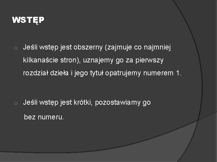 WSTĘP o Jeśli wstęp jest obszerny (zajmuje co najmniej kilkanaście stron), uznajemy go za